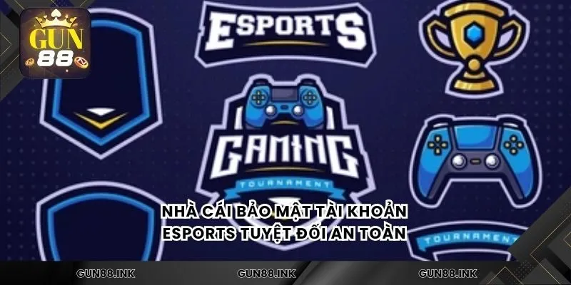 Nhà cái bảo mật tài khoản esports tuyệt đối an toàn