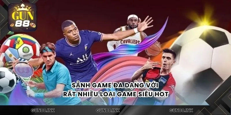 Sảnh game đa dạng với rất nhiều loại game siêu hot