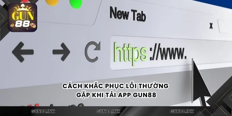 Cách khắc phục lỗi thường gặp khi tải app gun88